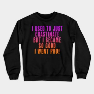 Procrastinate Crewneck Sweatshirt